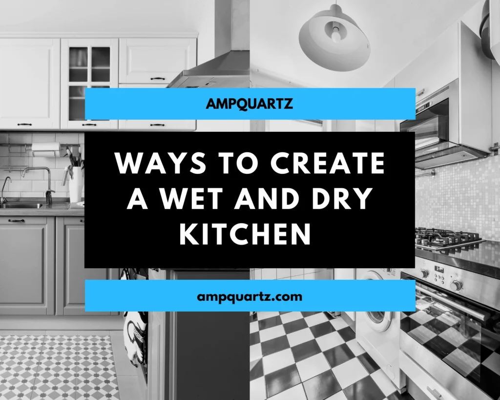 ways to create a wet and dry kitchen