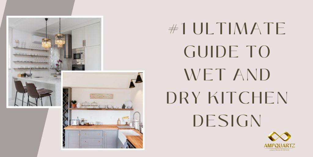 ultimate guide to wet and dry kitchen